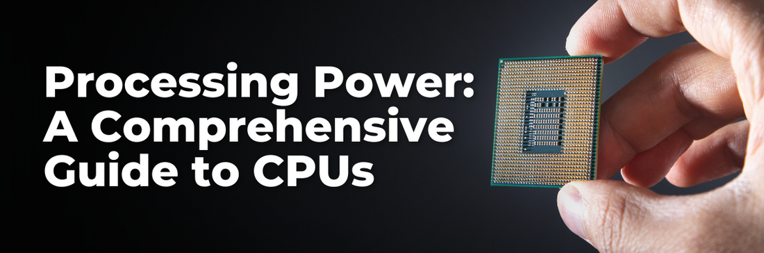 Processing Power: A Comprehensive Guide to CPUs