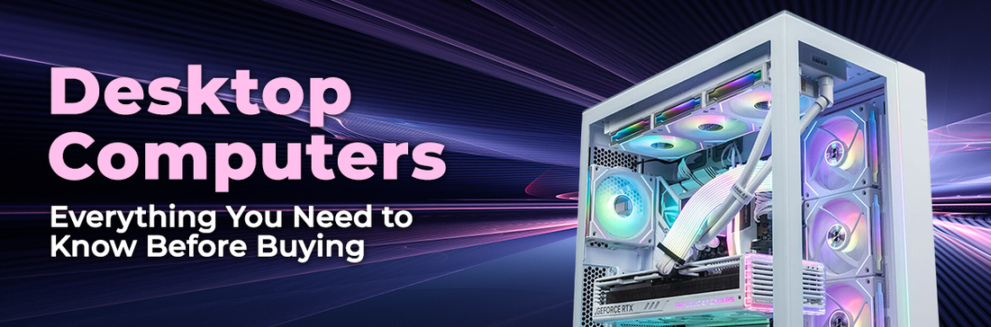 Desktop Computers: Everything You Need to Know Before Buying