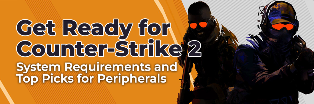 Get Ready for Counter-Strike 2: System Requirements and Top Picks for Peripherals