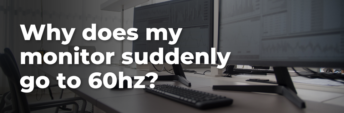 Why Does My Monitor Suddenly Go To 60hz?