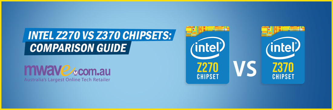 Intel Z270 vs Z370 chipset: Comparison Guide